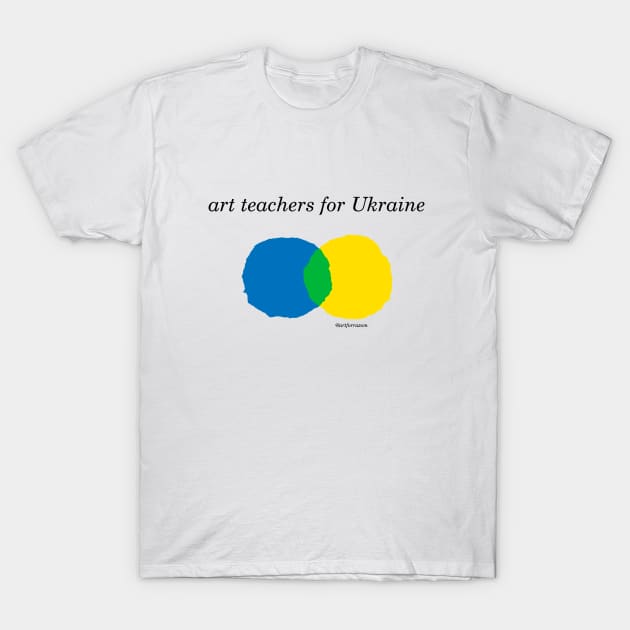 art teachers for Ukraine T-Shirt by Art For Razom